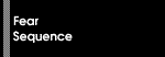 Fear Sequence